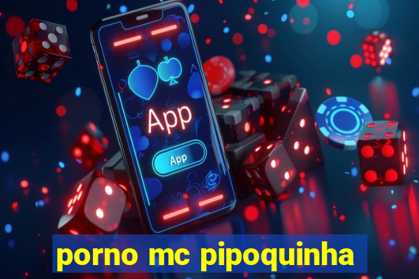 porno mc pipoquinha